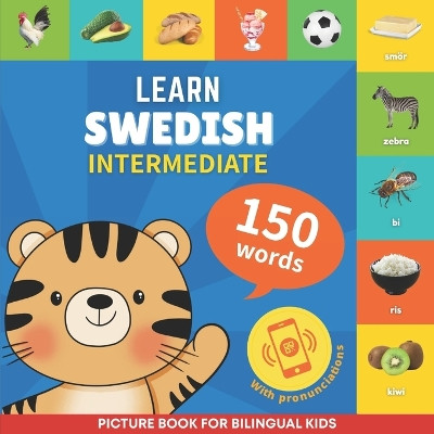 Learn swedish - 150 words with pronunciations - Intermediate: Picture book for bilingual kids by Gnb 9782384570157