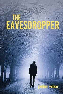 The Eavedropper by Peter Wise 9781963502350