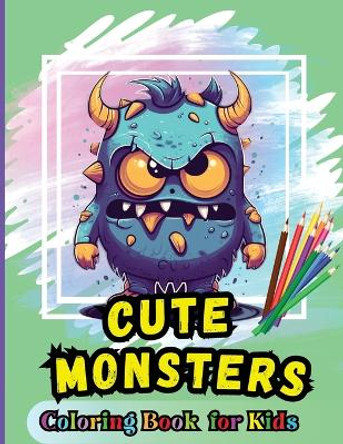 Cute Monsters Coloring Book For Kids: For Kids Age 4-8 Large easy to Color pages of Monstrous Friends by Peter 9784774416595
