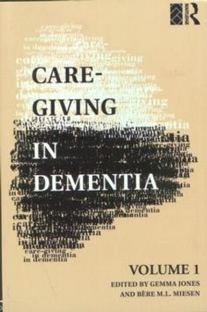 Care-Giving in Dementia: Volume 1: Research and Applications by Gemma M. M. Jones