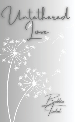 Untethered Love by Bobbie Isabel 9781961045101