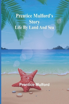 Tom Fairfield at Sea; or, The Wreck of the Silver Star (Edition1) by Prentice Mulford 9789362091123