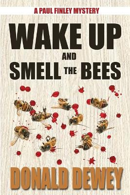 Wake Up and Smell the Bees by Donald Dewey 9781620062524