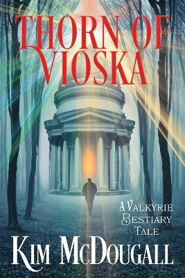 Thorn of Vioska: A Valkyrie Bestiary Tale by Kim McDougall 9781990570452