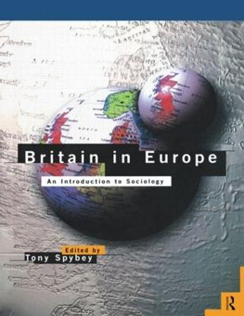 Britain in Europe: An Introduction to Sociology by Tony Spybey