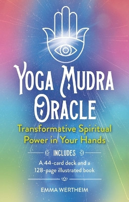 Yoga Mudra Oracle Book & Card Deck: Includes 44 Cards and a 128-Page Book by Emma Wertheim 9781398849860