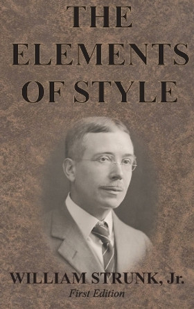 The Elements of Style by William Strunk Jr 9781640321007