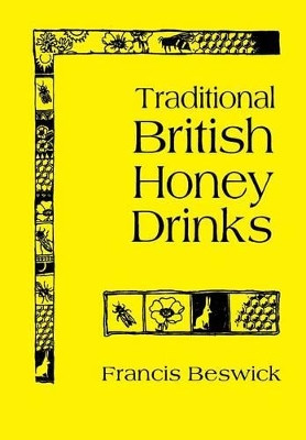 Traditional British Honey Drinks by Francis Beswick 9781908904782