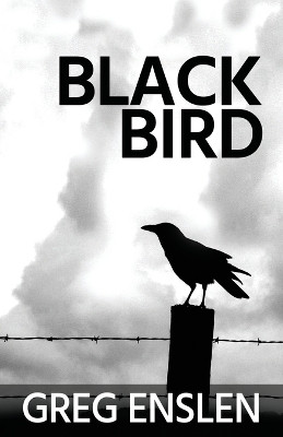 Black Bird by Greg Enslen 9781938768897