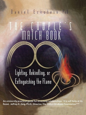 The Couple's Match Book: Lighting, Rekindling, or Extinguishing the Flame by Daniel Eckstein PhD 9781426971983