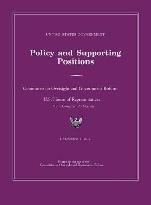 United States Government Policy and Supporting Positions 2012 (Plum Book). Large Format Desk Reference Edition. by Cmttee Oversight & Government Reform 9781782662693