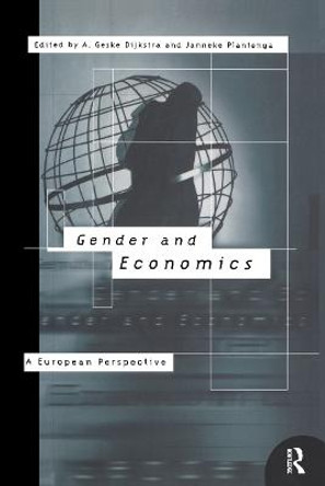 Gender and Economics: A European Perspective by Geske Dijkstra