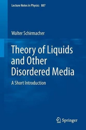 Theory of Liquids and Other Disordered Media: A Short Introduction by Walter Schirmacher 9783319069494