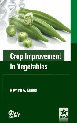 Crop Improvement in Vegetables by Navnath G. Kashid 9789386071446