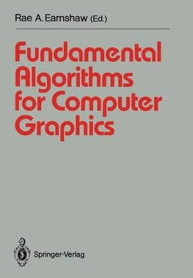 Fundamental Algorithms for Computer Graphics: NATO Advanced Study Institute directed by J.E. Bresenham, R.A. Earnshaw, M.L.V. Pitteway by Rae Earnshaw 9783540543978