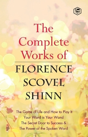 The Complete Works of Florence Scovel Shinn by Florence Scovel Shinn 9789390575497