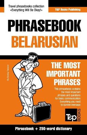 Phrasebook - Belarusian - The most important phrases: Phrasebook and 250-word dictionary by Andrey Taranov 9781800015692