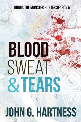 Blood, Sweat, & Tears by John G Hartness 9781645540991