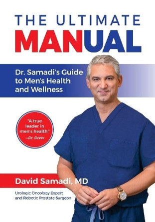 The Ultimate MANual Dr. Samadi's Guide To Men's Health and Wellness by David Samadi 9781735296906