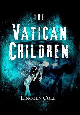 The Vatican Children by Lincoln Cole 9781945862120