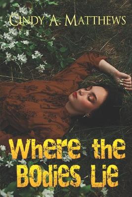 Where the Bodies Lie by Cindy a Matthews 9781487433857