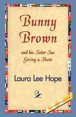 Bunny Brown and His Sister Sue Giving a Show by Laura Lee Hope 9781421830735