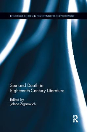 Sex and Death in Eighteenth-Century Literature by Jolene Zigarovich