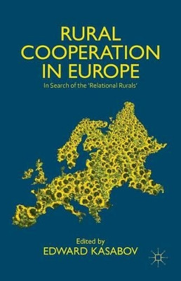 Rural Cooperation in Europe: In Search of the 'Relational Rurals' by Edward Kasabov 9781137348883