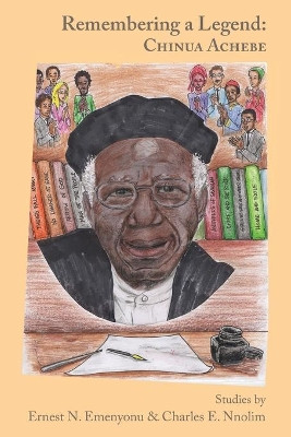 Remembering a Legend: Chinua Achebe by  9781940729121