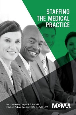 Staffing the Medical Practice by Deborah Walker Keegan 9781568295466