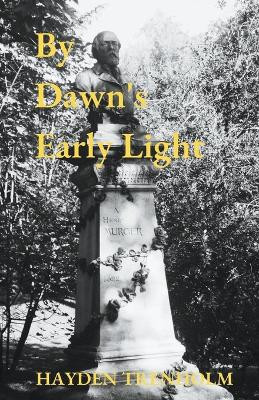 By Dawn's Early Light by Hayden Trenholm 9781927881644