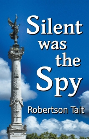 Silent Was The Spy by Robertson Tait 9781393171805