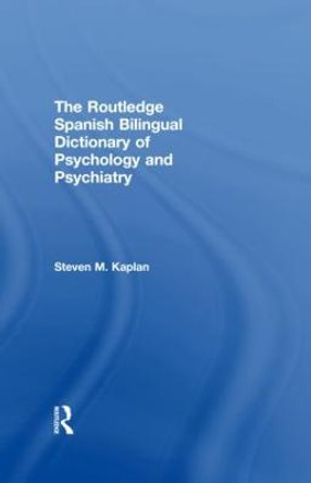 The Routledge Spanish Bilingual Dictionary of Psychology and Psychiatry Steven Kaplan 9780415587747