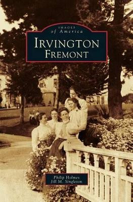 Irvington, Fremont by Philip Holmes 9781531616267