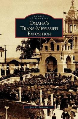 Omaha's Trans-Mississippi Exposition by Jess Peterson 9781531617530