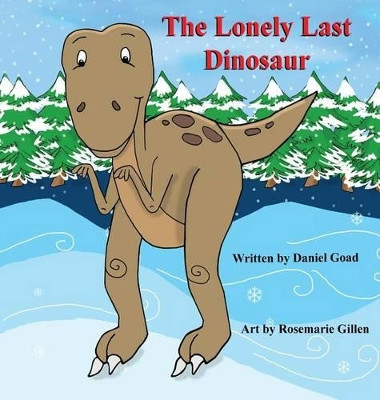 The Lonely Last Dinosaur by Daniel Goad 9781612863061