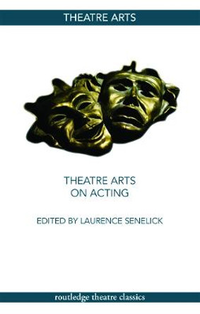 Theatre Arts on Acting by Laurence Senelick
