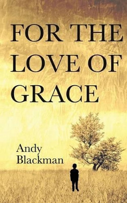 For the Love of Grace by Andy Blackman 9781911110538