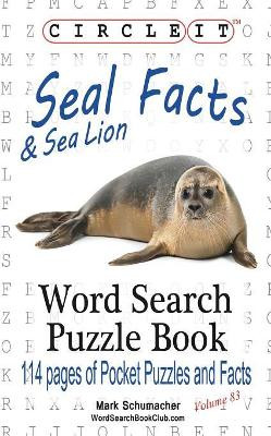Circle It, Seal and Sea Lion Facts, Word Search, Puzzle Book by Lowry Global Media LLC 9781945512070