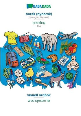 BABADADA, norsk (nynorsk) - Thai (in thai script), visuell ordbok - visual dictionary (in thai script): Norwegian (Nynorsk) - Thai (in thai script), visual dictionary by Babadada Gmbh 9783366039860
