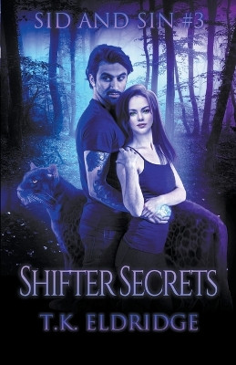 Shifter Secrets by T K Eldridge 9798201682682