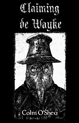 Claiming de Wayke by Colm O'Shea 9781637898581