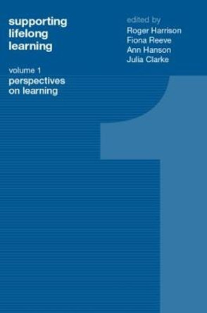 Supporting Lifelong Learning: Volume I: Perspectives on Learning by Roger Harrison