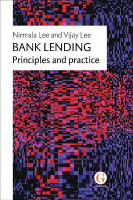 Bank Lending: Principles and practice by Nirmala Lee 9781912184040