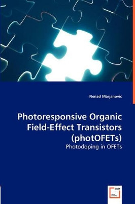 Photoresponsive Organic Field-Effect Transistors (Photofets) by Nenad Marjanovic 9783836483674