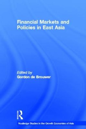 Financial Markets and Policies in East Asia by Gordon de Brouwer