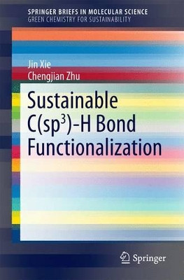 Sustainable C(sp3)-H Bond Functionalization by Jin Xie 9783662494943