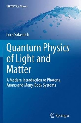 Quantum Physics of Light and Matter: A Modern Introduction to Photons, Atoms and Many-Body Systems by Luca Salasnich 9783319382715