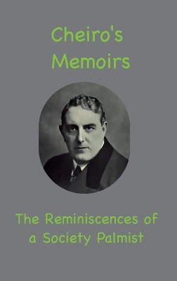 Cheiro's Memoirs: The Reminiscences of a Society Palmist by Cheiro 9781957990033