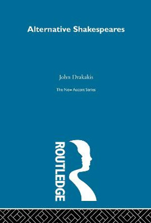 Alternative Shakespeares by John Drakakis